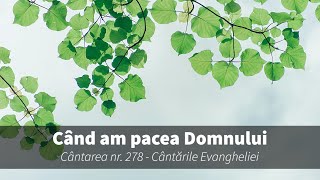 278. Când am pacea Domnului