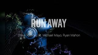 Run Away | Steve Thomas Ft. Michael Mayo, Ryan Mahon