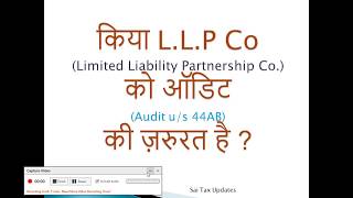 Audit is required to LLP (Limited Liability Partnership Co. ?