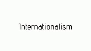 How to pronounce Internationalism / Internationalism pronunciation