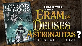 ERAM OS DEUSES ASTRONAUTAS ? Dublado PT-BR (Completo, Original/1971)