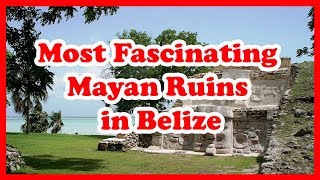 5 Most Fascinating Mayan Ruins in Belize, North America | Love Is Vacation