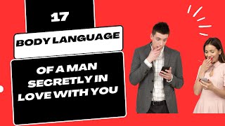 17 Distinct Body Language Of A Man Secretly In Love With You