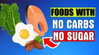 Top 12 HEALTHIEST FOODS with NO CARBS & NO SUGAR