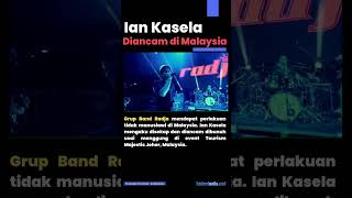 Ian Kasela Diancam di Malaysia