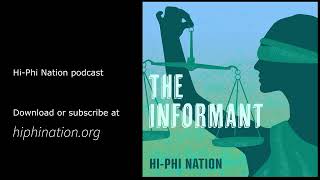 Hi-Phi Nation Podcast: The Informant (Season 4, Episode 3)