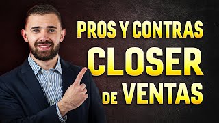 PROS y CONTRAS de ser CLOSER DE VENTAS