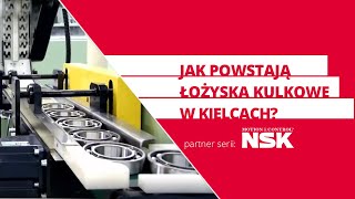 Jak powstają łożyska kulkowe NSK w fabryce w Kielcach