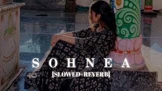 Sohnea  Lofi  [Slowed Reverb] - Millind Gaba || Kumar_MT 🎧