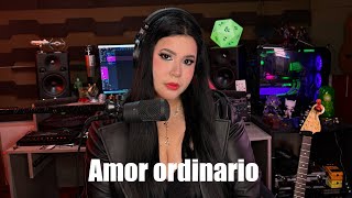 Amor ordinario-Danna I Amanda Flores (Cover)