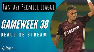 GAMEWEEK 38 DEADLINE STREAM  |  FANTASY PREMIER LEAGUE 2021/22