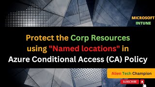 MS72 - What is use of "Named locations" in Azure Conditional Access (CA) Policy in InTune MDM