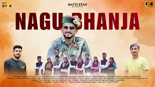 Nagu Bhanja New Pahari Song 2024 | Ajay Chauhan (Natti Star)| Music Rohit Modka | Himachali Song