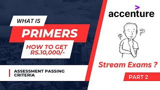 Accenture Primers 10k Bonus | Complete details of Primers & Stream Training Assessments | Part 2