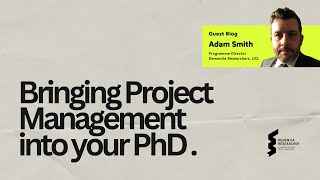 Adam Smith - Bringing Project Management into your PhD