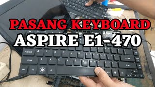 PASANG KEYBOARD ASPIRE E1-471