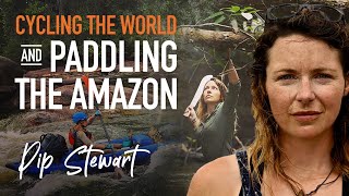 Life Lessons From Cycling The World & Paddling The Amazon  - Pip Stewart