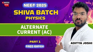 Alternating Current Part-1 || SHIVA BATCH || NEET2025 || ADITYA JOSHI #neet2025 #shivabatch #mbbs