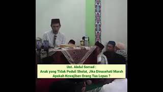 ( UAS )Anak yang Tidak Peduli Sholat, Jika Dinasehati malah Marah, Apakah Kewajiban Orang Tua Lepas?