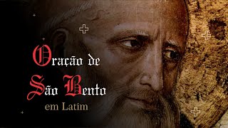 ORAÇÃO DE SÃO BENTO EM LATIM | Rezar em Latim