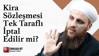 Kira Sözleşmesi Tek Taraflı İptal Edilebilir mi? - Ömer Faruk Korkmaz Hoca Efendi@ismailaganet