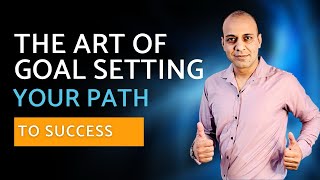 The Art of Goal Setting: Your Path to Success