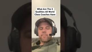 What Are The 3 Qualities All World Class Coaches Have 2/4