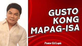 GUSTO KONG MAPAG-ISA - Pastor Ed Lapiz 2024