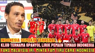 INDONESIA SEMAKIN TERKENAL!! Klub Ternama Spanyol Lirik Pemain Timnas - Fans Malaysia Dibuat Iri