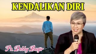 KENDALIKAN DIRI - Ps. Debby Basjir