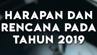 Harapan dan rencana pada tahun 2019 (+ Pertanyaan untuk kalian) *CLOSED*