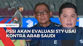 PSSI Akan Evaluasi Besar besaran STY dan Timnas Indonesia Usai Lawan Arab Saudi