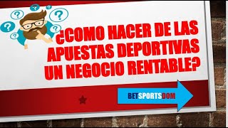 ¡INICIA UN NEGOCIO RENTABLE EN LAS APUESTAS DEPORTIVAS!