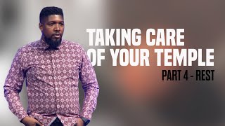 Taking Care of Your Temple (Part 4) - Rest | Michael K. Moore