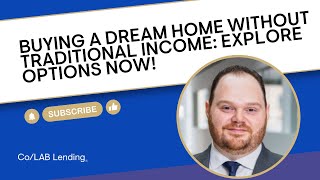 Buying a Dream Home Without Traditional Income: Explore Options Now! | Rusty Rocus Co/LAB Lending