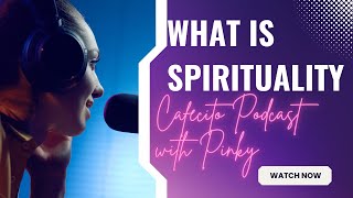 Episode 1- What is Spirituality