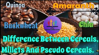 Difference Between Cereals, Millets and Pseudo Cereals| Superfoods Chia, Quinoa, Amaranth, Buckwheat