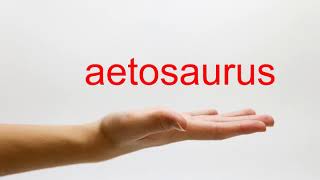 How to Pronounce aetosaurus - American English