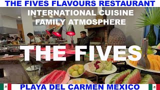 THE FIVES BEACH RESORT FLAVOURS RESTAURANT BUFFET - PLAYA DEL CARMEN - MEXICO