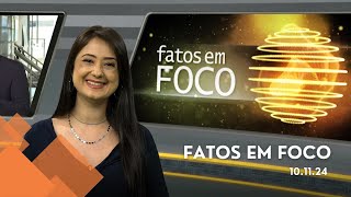 Fatos em Foco (10/nov/2024)