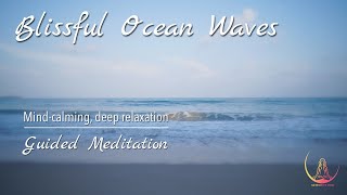 GUIDED MEDITATION ➤ Blissful Ocean Waves: Calm Your Mind With Deep Relaxation