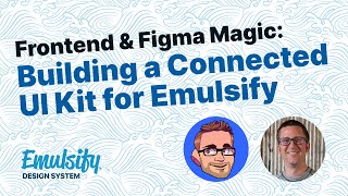 Frontend & Figma Magic, Building a Connected UI Kit for Emulsify • Decoupled Days 2022