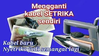 Mengganti kabel SETRIKA