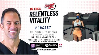 Dr. Eric - the fitness physician of The Relentless Vitality podcast interviews Dr. Bill Campbell