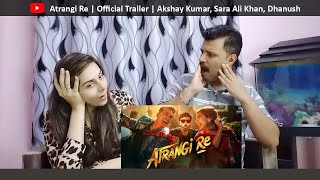 Atrangi Re Official Trailer Reaction | Akshay Kumar, Sara Ali Khan, Dhanush, Aanand L Rai