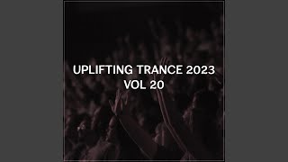 Uplifting Trance 2023, Vol. 20 (Uplifting Trance Mix 2023)