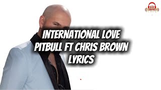 Pitbull Ft Chris Brown - International Love (Lyrics)