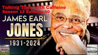 #JamesEarlJones (Talking Time with Caffeine S12 E40)