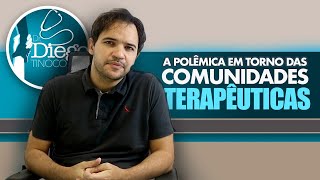 Comunidades Terapêuticas - A polêmica em torno desse assunto