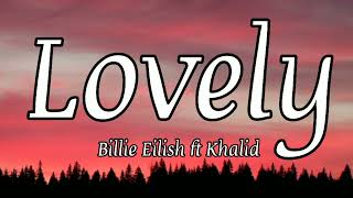 Billie Eilish ft Khalid - Lovely (Lyrics)